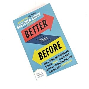 Better Than Before: What I Learned About Making and Breaking Habits Book